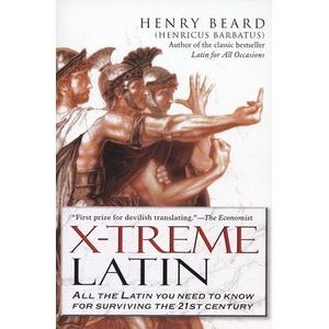 X-Treme Latin: All the Latin You Need to Know for Survival in the 21st Century -